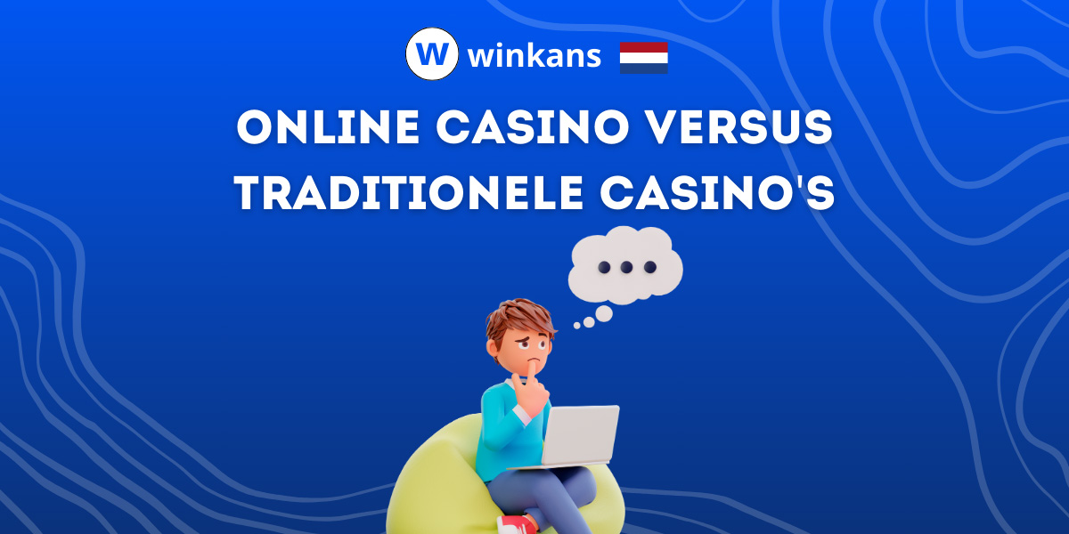 Online casino versus traditionele casino's: voor- en nadelen